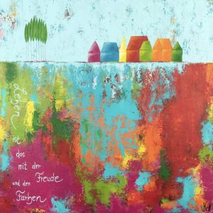 Leinwandbild 50cm x 50cm DRUCK!!!! „Leben ist das mit der Freude und den Farben“